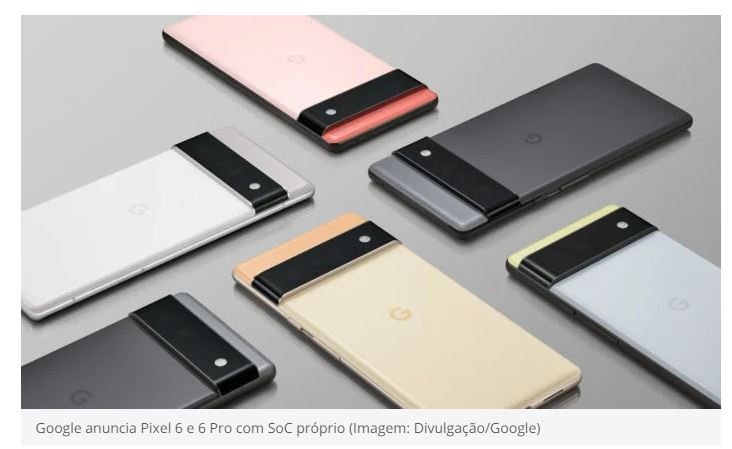 Sem cerimônia, Google oficializa Pixel 6 e 6 Pro com chip próprio 'Tensor'