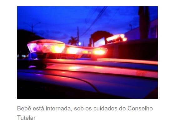 Bebê de 10 meses é internada com várias fraturas e mãe é presa suspeita de maus-tratos