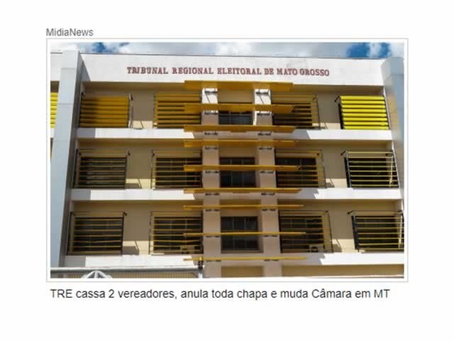 TRE cassa 2 vereadores, anula toda chapa e muda Câmara em MT