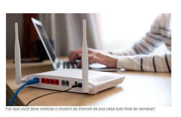 POR QUE você deve reiniciar o modem de internet da sua casa todo final de semana?