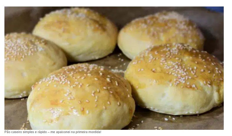 Pão caseiro simples e rápido – me apaixonei na primeira mordida!