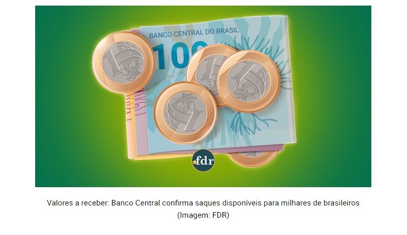 Valores a receber: Banco Central confirma saques disponíveis para milhares de brasileiros