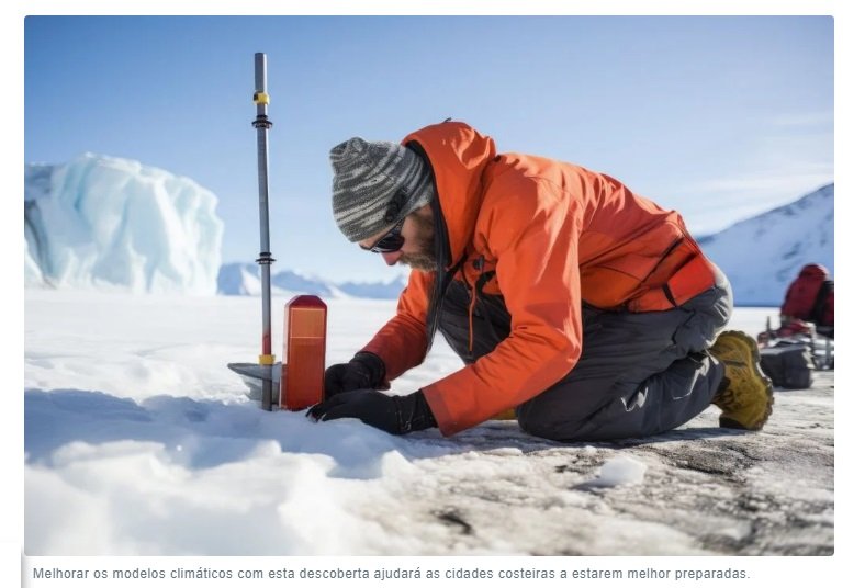 Cientistas descobriram na Antártica um fator que pode estar subestimando o aumento do nível do mar