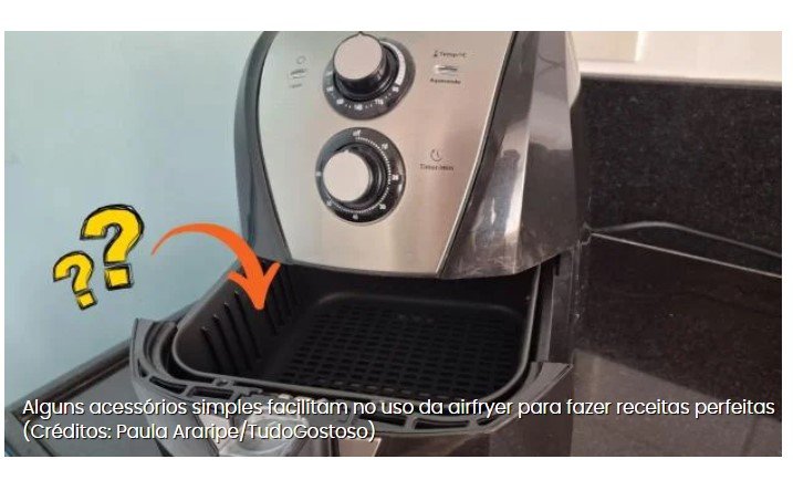 Há dois anos, comprei minha primeira airfryer. Gostaria que alguém tivesse me dito que eu também precisava desses acessórios
