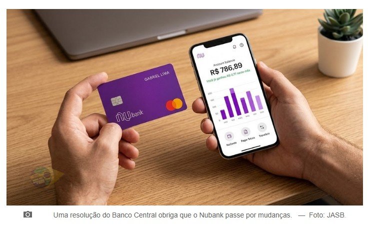 Por determinação do Banco Central: Nubank passara por mudanças.