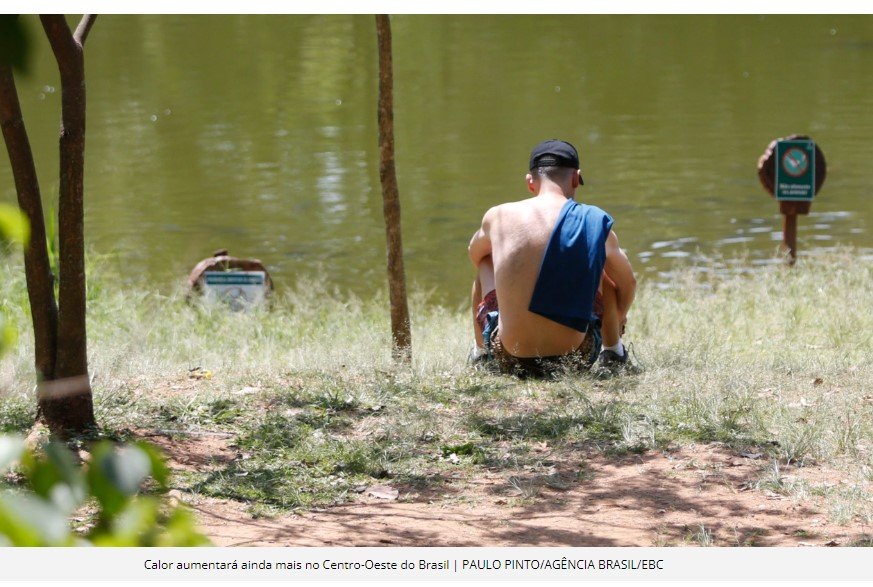 Calor vai aumentar e será extraordinário no Centro-Oeste do Brasil