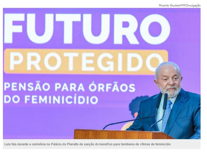 Lula sanciona pensão para órfãos do feminicídio e diz que se enganou ao achar que violência cairia com Lei Maria da Penha