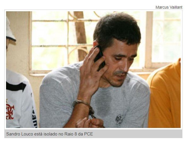 Desembargador nega transferir Sandro Louco por se sentir 'como cavalo preso em baia'