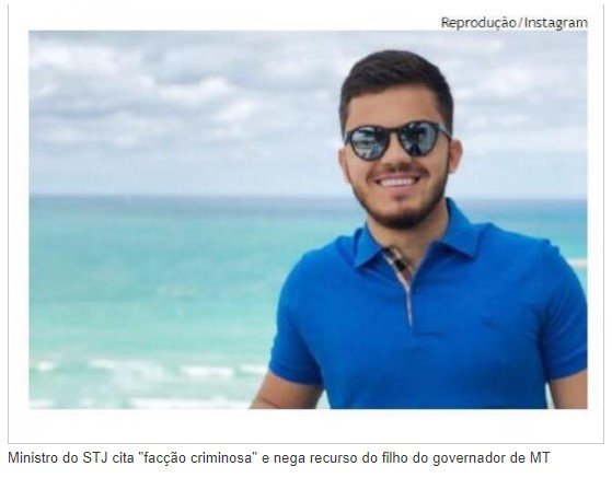 Ministro do STJ cita 'facção criminosa' e nega recurso do filho do governador de MT