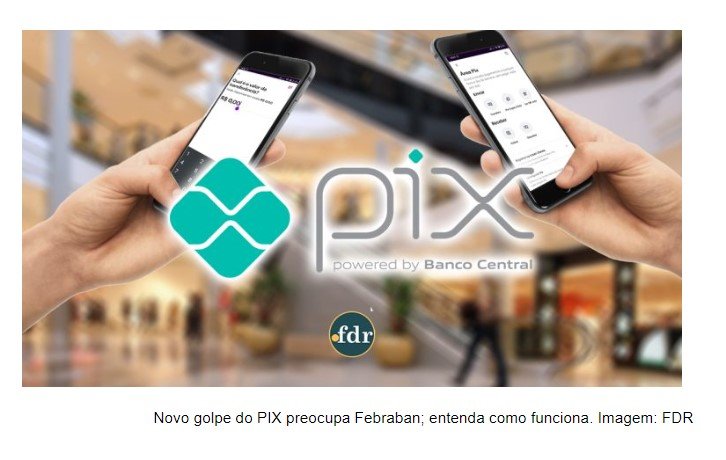 Novo golpe do PIX preocupa Febraban; Entenda como funciona