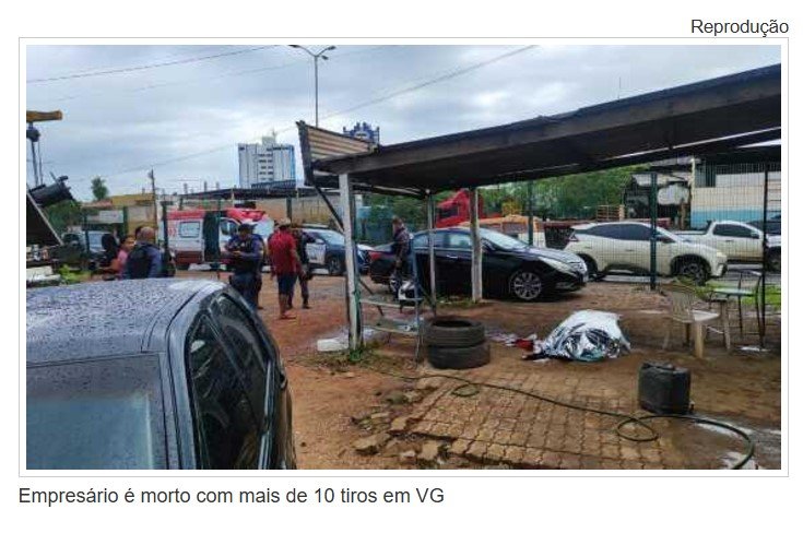 Empresário é morto com mais de 10 tiros em VG
