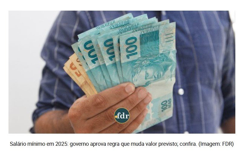 Salário mínimo em 2025: governo aprova regra que muda valor previsto; confira