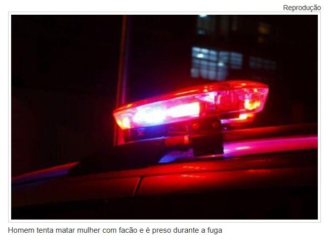 Homem tenta matar mulher com facão e é preso durante a fuga