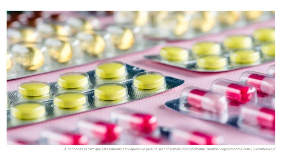 Autoridades pedem que este remédio antidepressivo pare de ser consumido imediatamente