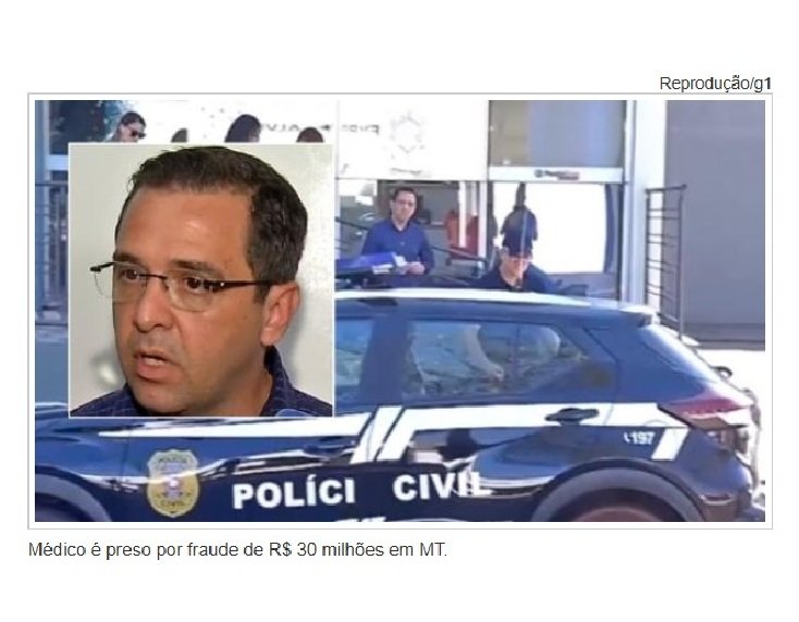 Médico é preso por fraude de R$ 30 milhões em MT