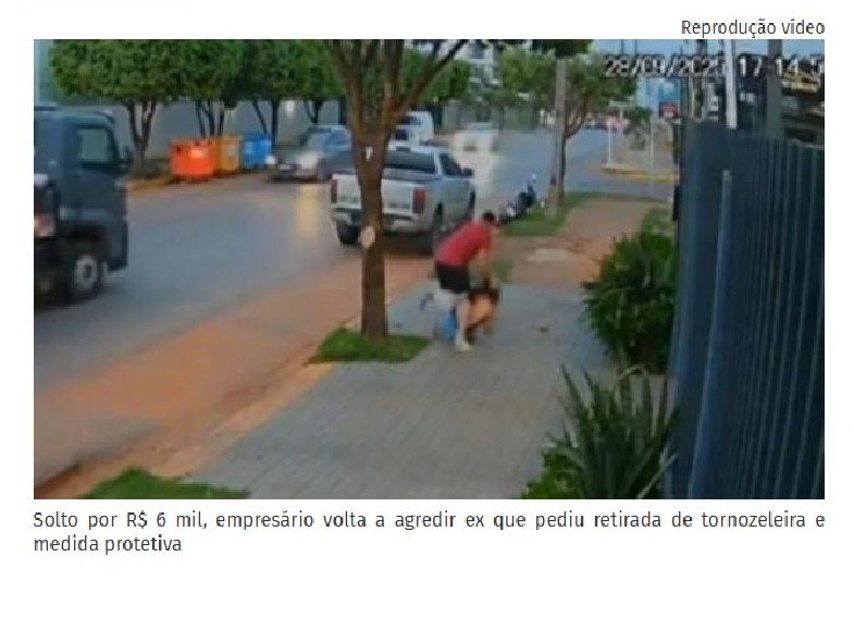 Solto por R$ 6 mil, empresário volta a agredir ex que pediu retirada de tornozeleira e medida protetiva