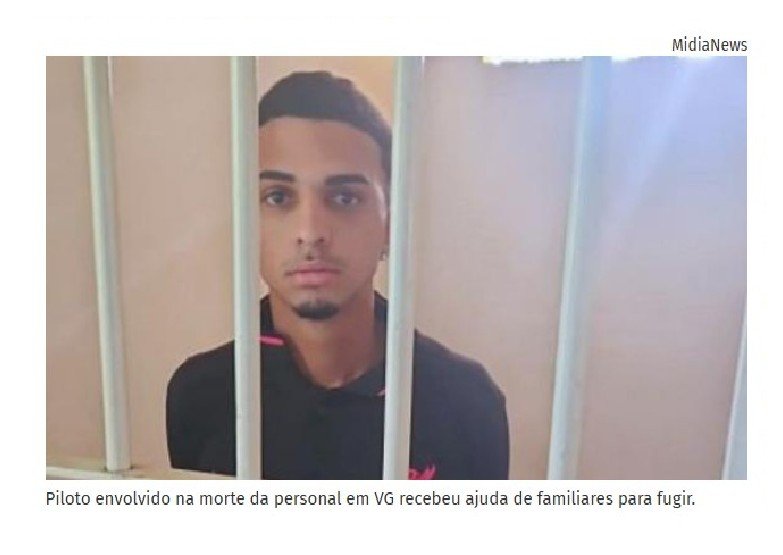 Piloto envolvido na morte da personal em VG recebeu ajuda de familiares para fugir