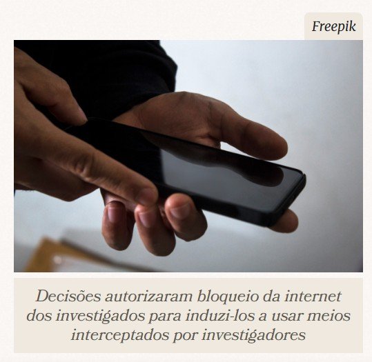 Judiciário tem validado bloqueio de internet para induzir interceptação telemática