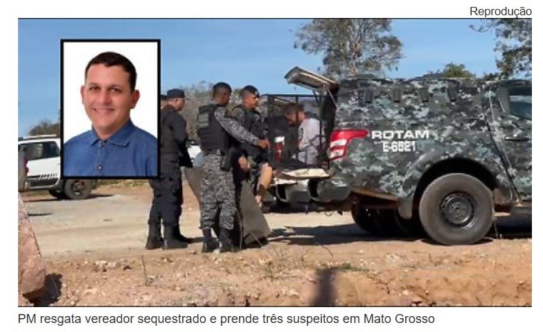PM resgata vereador sequestrado e prende três suspeitos em Mato Grosso
