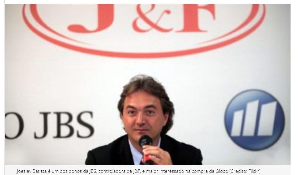 J&F, dos irmãos Batista, estaria tentando comprar a Globo