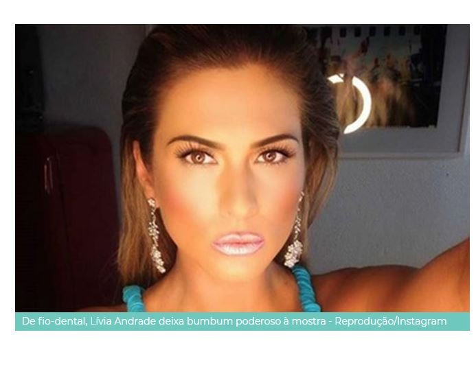 DE FIO-DENTAL, LÍVIA ANDRADE DEIXA BUMBUM PODEROSO À MOSTRA