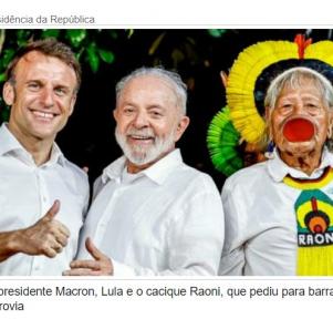 Com Macron, cacique Raoni pede que Lula não aprove a Ferrogrão