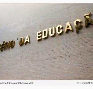 CGU aponta distorções de R$ 4 bilhões nas contas do Ministério da Educação