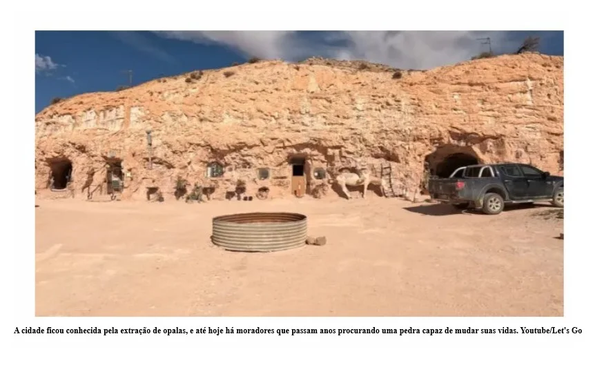 Cidade no deserto tem moradores que vivem em casas subterrâneas para fugir do calor e passam anos procurando pedras preciosas