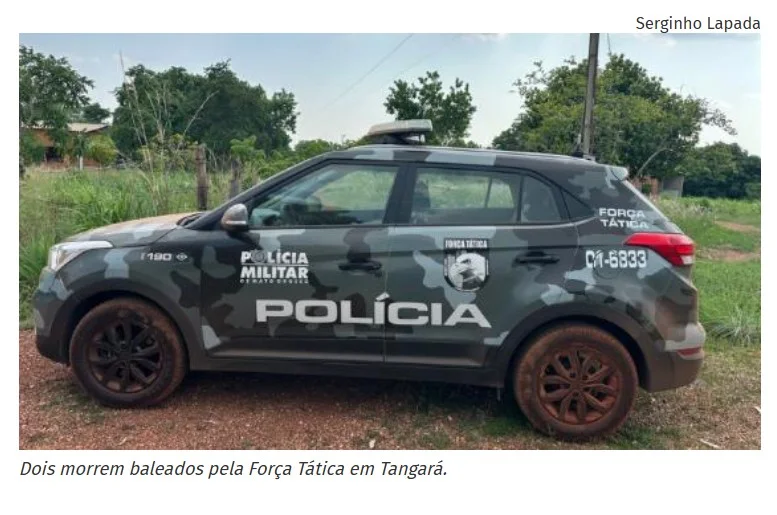 Dois morrem baleados pela Força Tática em Tangará